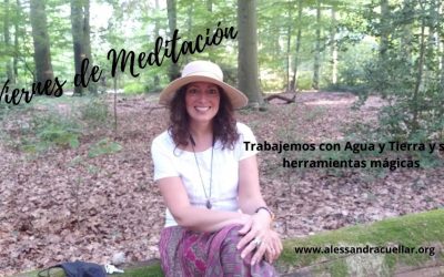 VIERNES DE MEDITACIÓN: AGUA, TIERRA Y SUS HERRAMIENTAS MÁGICAS