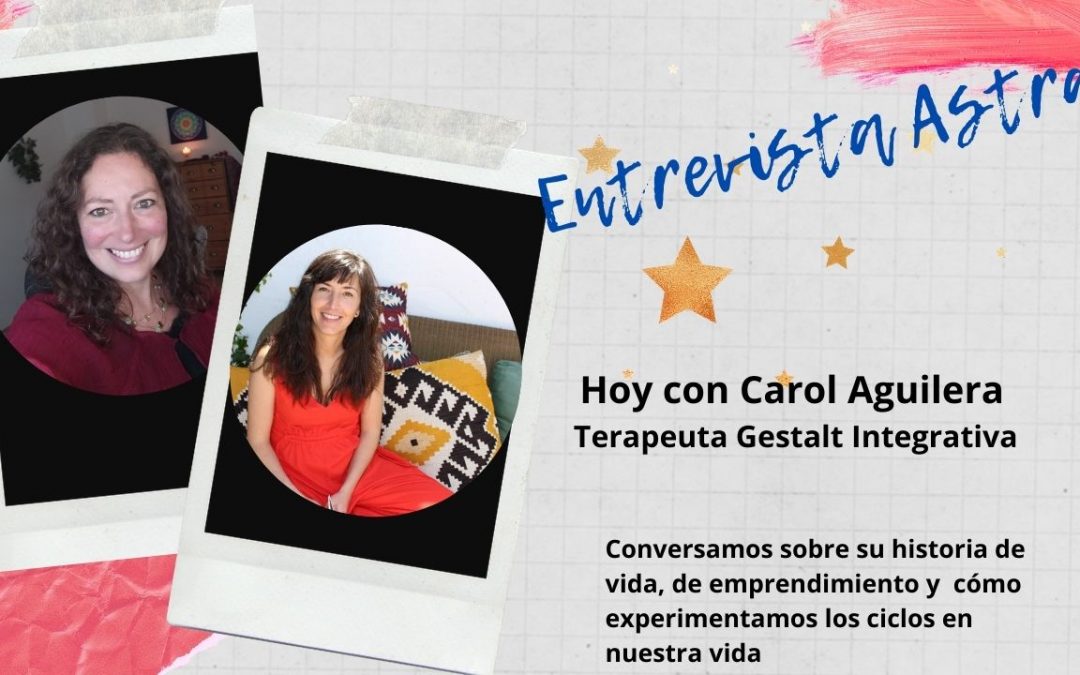 ¿Cómo experimentas tus ciclos de vida? – Entrevista a Carol Aguilera